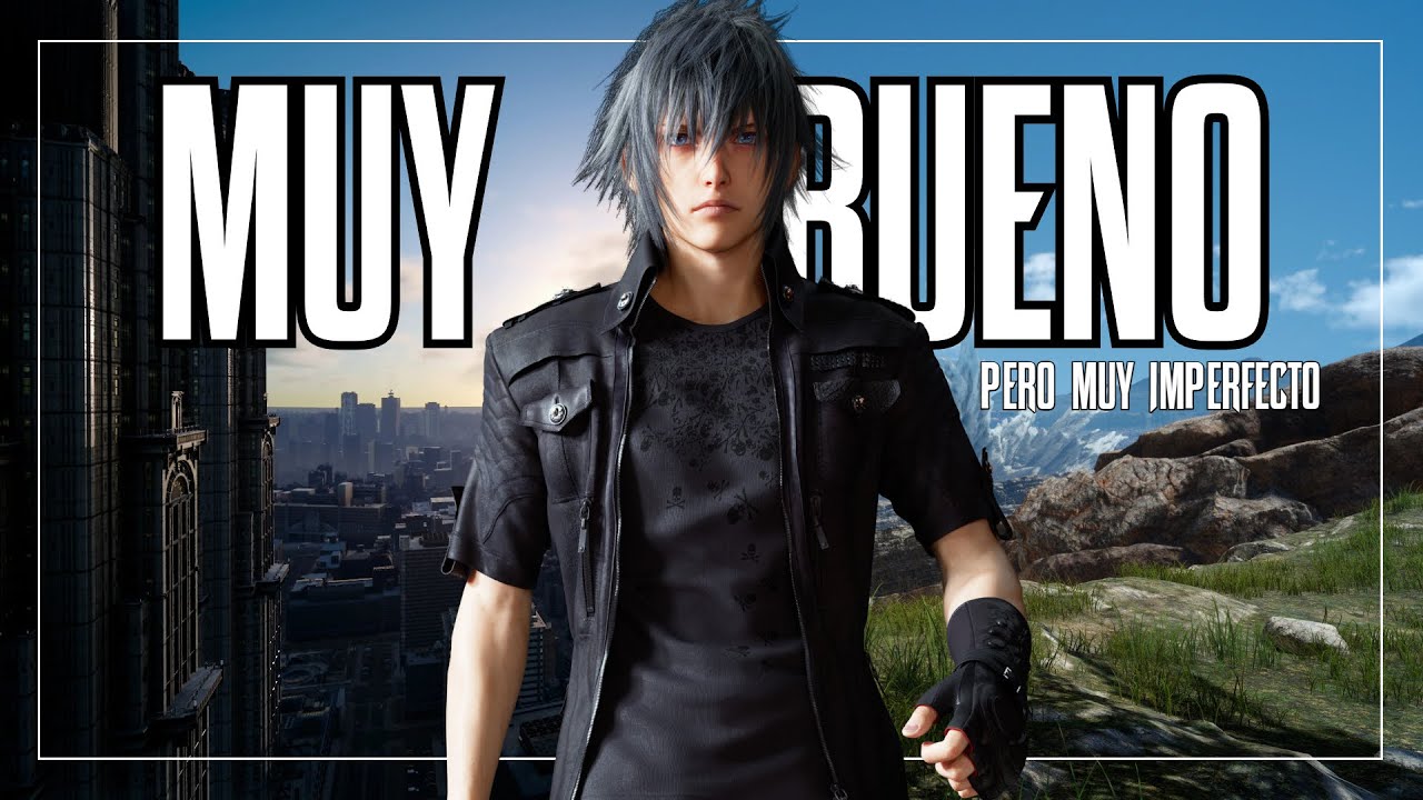 Final Fantasy XV es IMPERFECTO pero tambien ESPECIAL