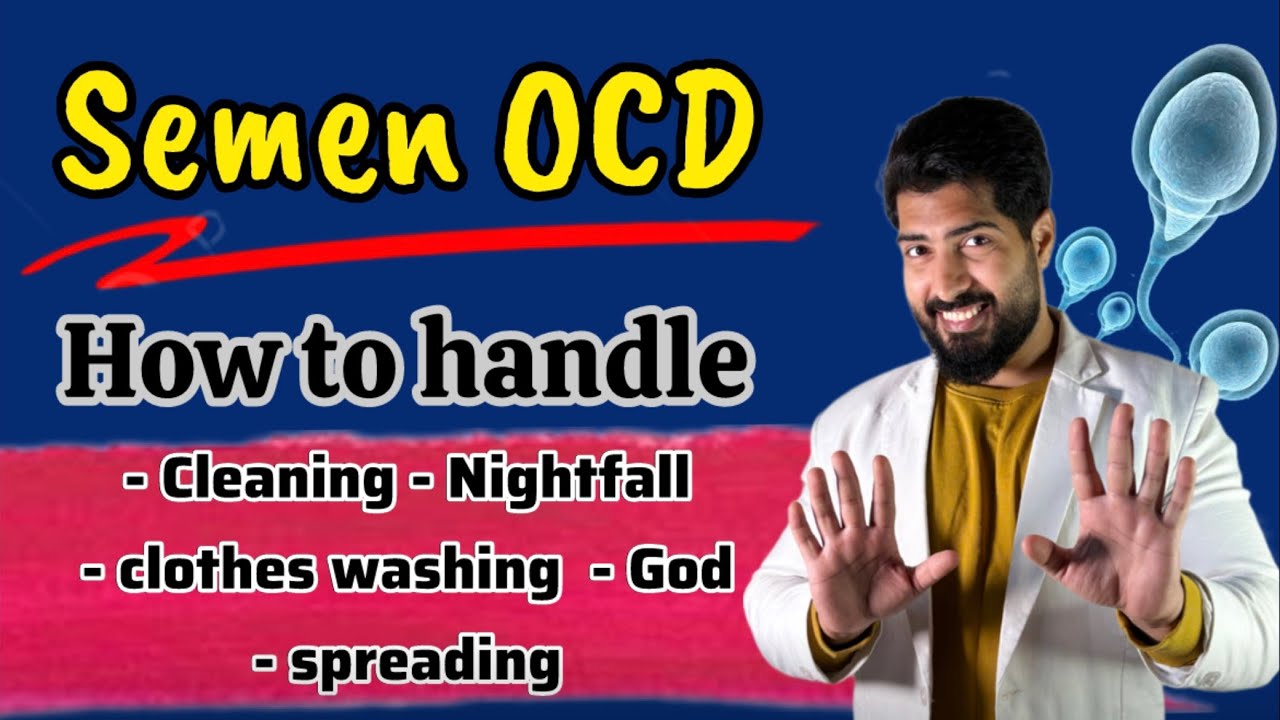 Semen OCD Fear of spreading contamination by Psychologist Ayush Chandra, best OCD psychologist in 🇮🇳