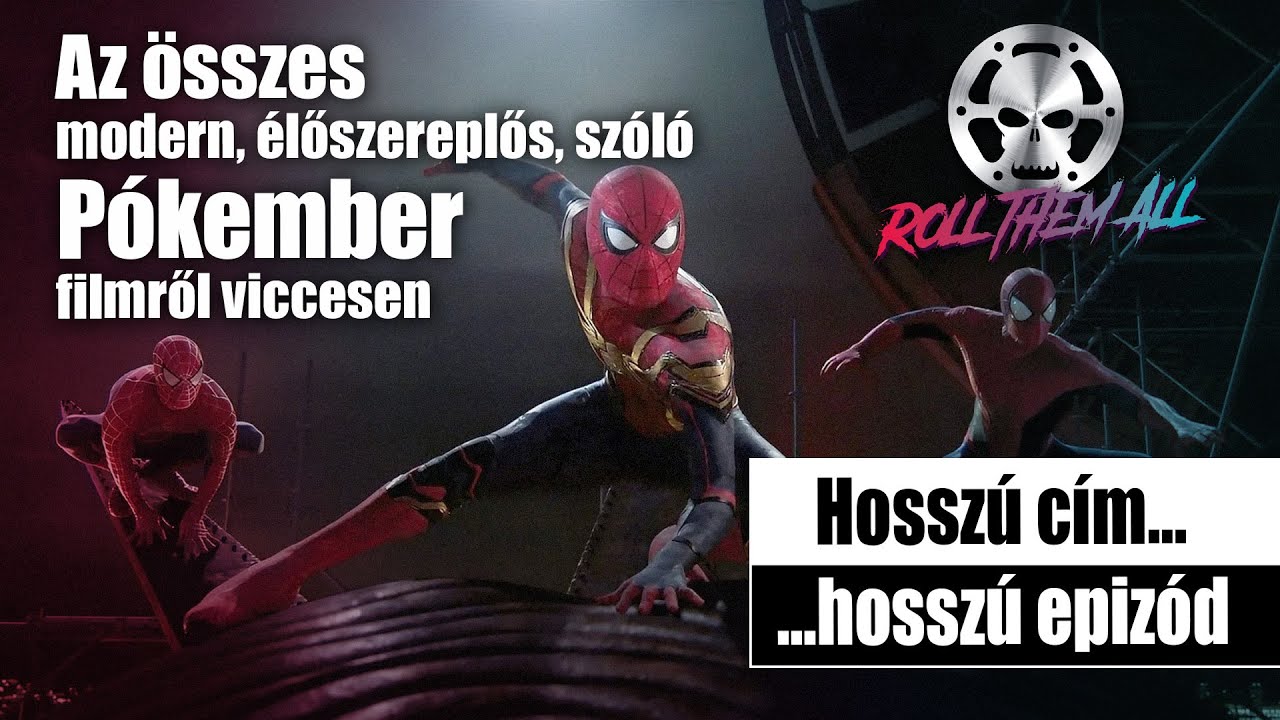 Az összes modern, élőszereplős, szóló Pókember filmről viccesen - Roll Them All giga epizód 17