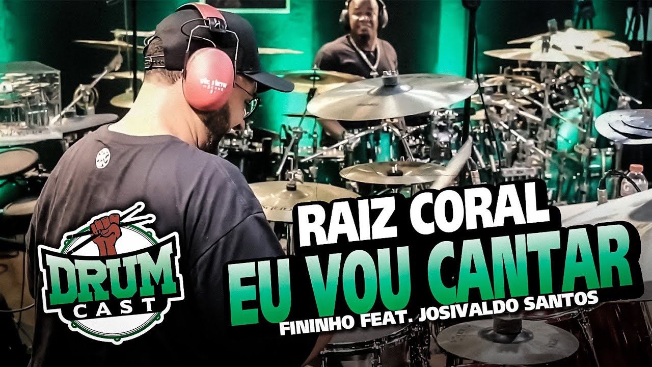 DRUMCAST - Fininho feat. Josivaldo Santos | Raiz Coral - Eu vou Cantar