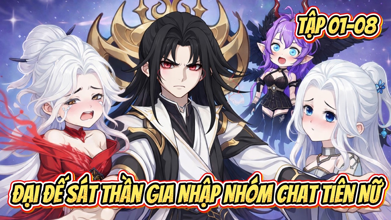 [ Tập 01-08 ] Đại Đế Sát Thần Gia Nhập Nhóm Chat Tiên Nữ | Hai Gino Viêtsup