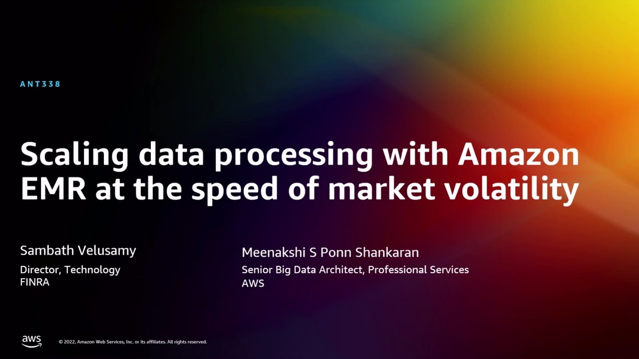 AWS re:Invent 2022 - Scaling data processing w/Amazon EMR at the speed of market volatility (ANT338)
