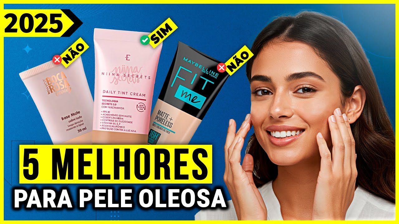 As 5 Melhores Bases Para Pele Oleosa Em 2025!