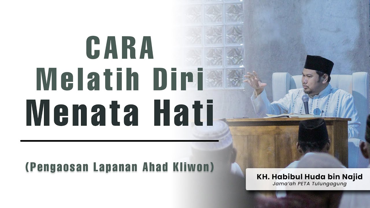 Cara Melatih Diri Menata Hati | KH. Habibul Huda bin Najid || NGAOS LAPANAN JAMA'AH PETA