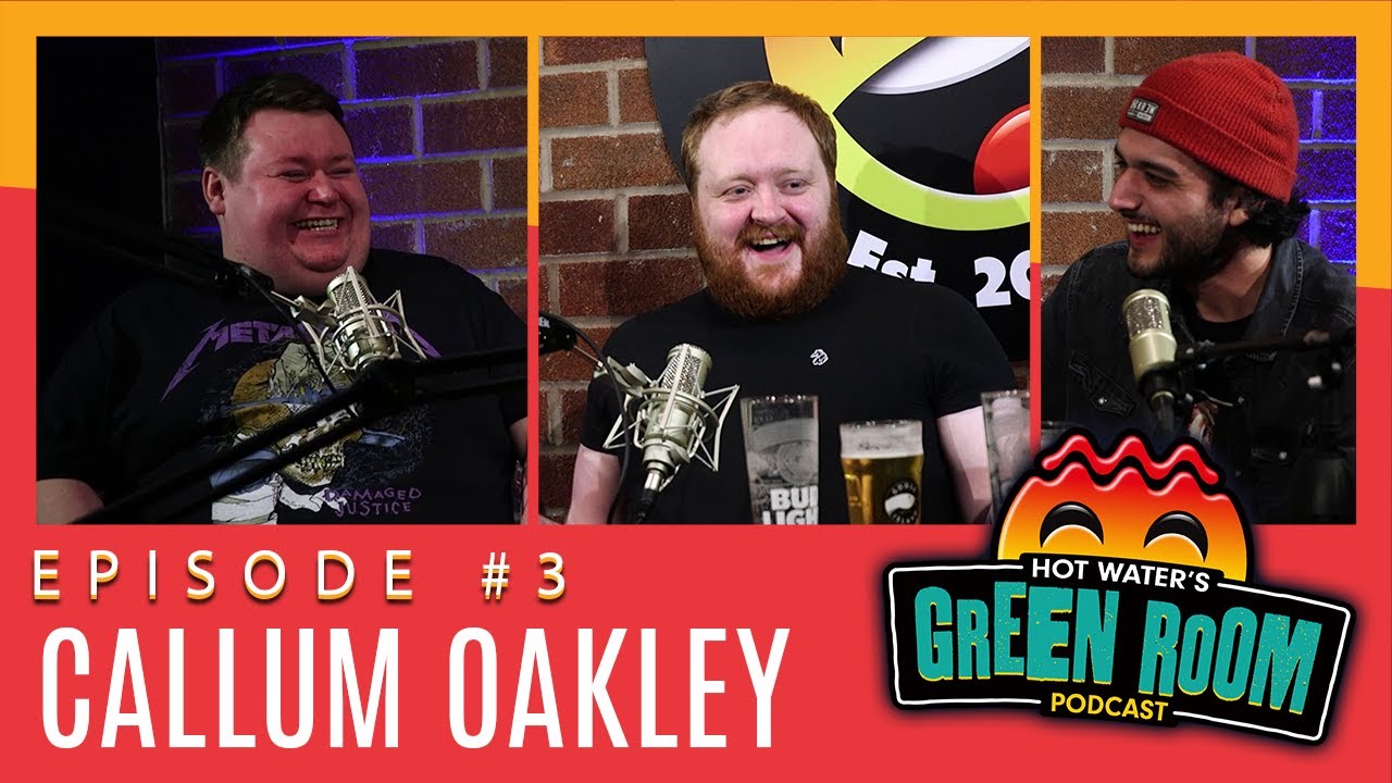 #3 With Guest Callum Oakley - Hot Water’s Green Room w/Tony & Jamie