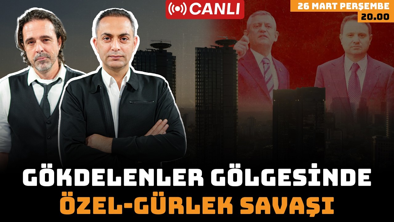 G&ouml;kdelenler g&ouml;lgesinde &Ouml;zel-G&uuml;rlek savaşı | Dosya | Canlı | 26 Mart 2026