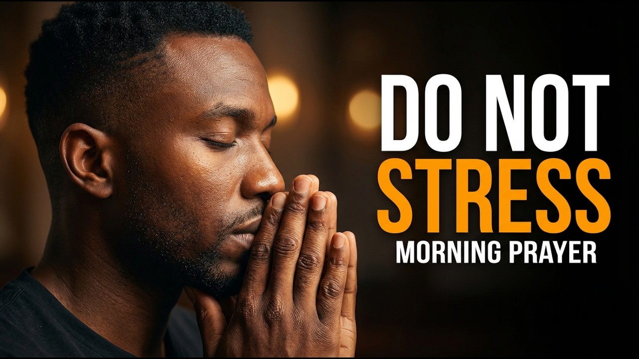 Do not Stress   Morning prayer