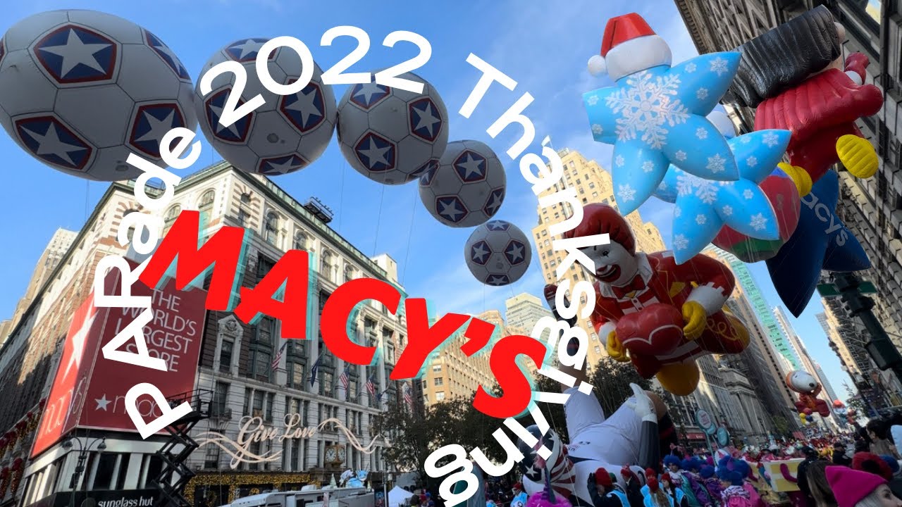 Have you seen the 2022 Macy's Thanksgiving Day Parade? -  the 95th anniversary of NYC Macy's !