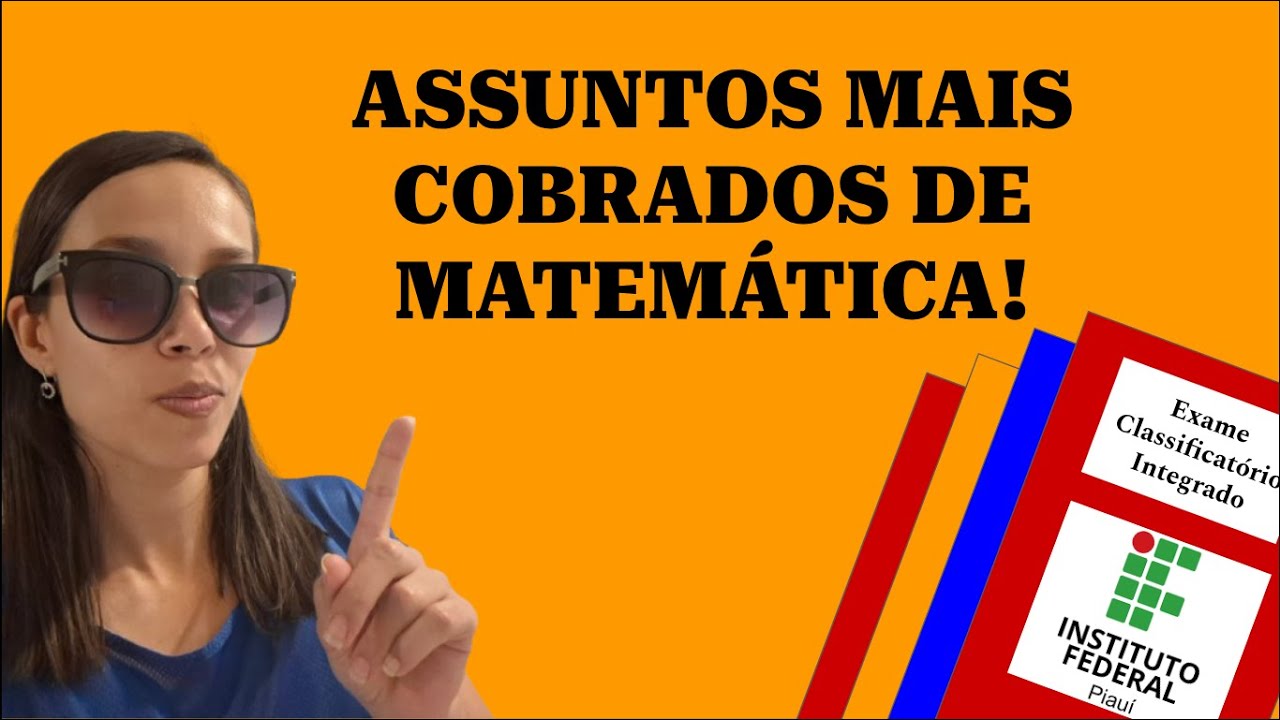 O que mais cai na prova de Matemática - Exame Classificatório IFPI (Integrado)