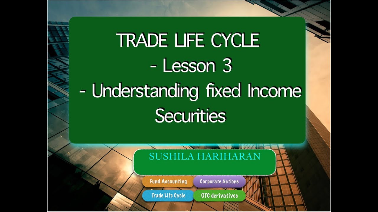 Trade Life Cycle Fixed income securities (Lesson 3)