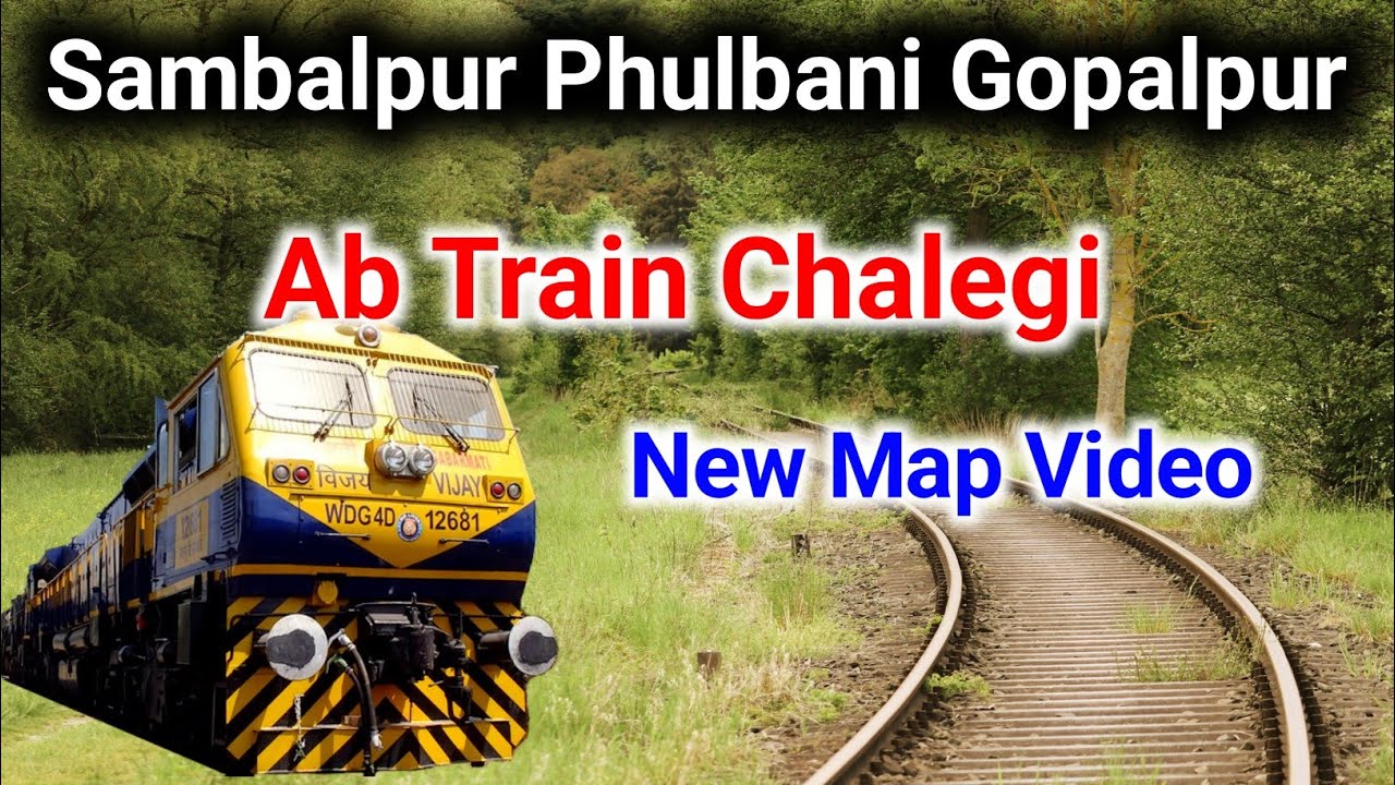 Sambalpur Phulbani - Gopalpur Railway Line Map Video | Phulbani Gopalpur Railway Line #odisha