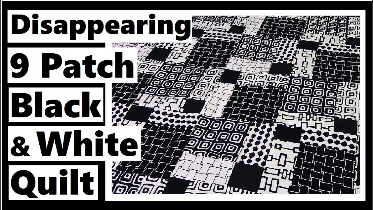 Учебное пособие по шитью лоскутного одеяла Disappearing 9 Patch Black & White