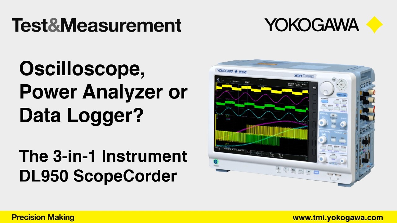 Oscilloscope, Power analyzer or Data Logger? The 3-in-1 Instrument | Yokogawa DL950 ScopeCorder