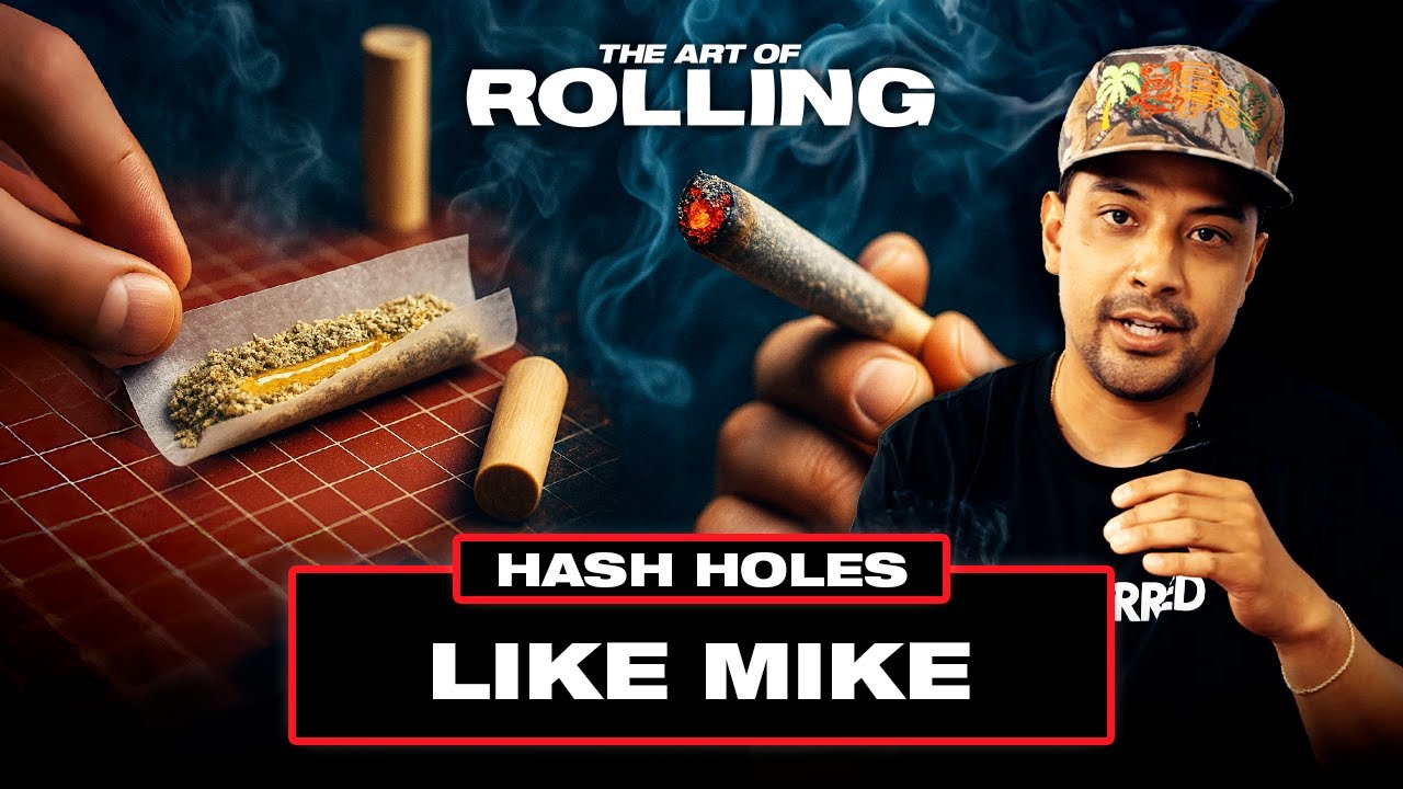 Rolling the Perfect HashHole with A Professional: Like Mike Rolls
