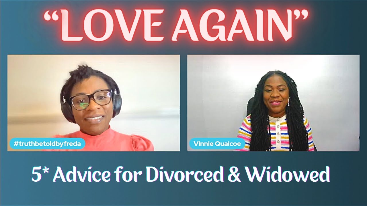 Lady Vinnie Quaicoe: 5* Advice for Divorced and Widowed | TruthbetoldbyFreda #divorce #widow #love