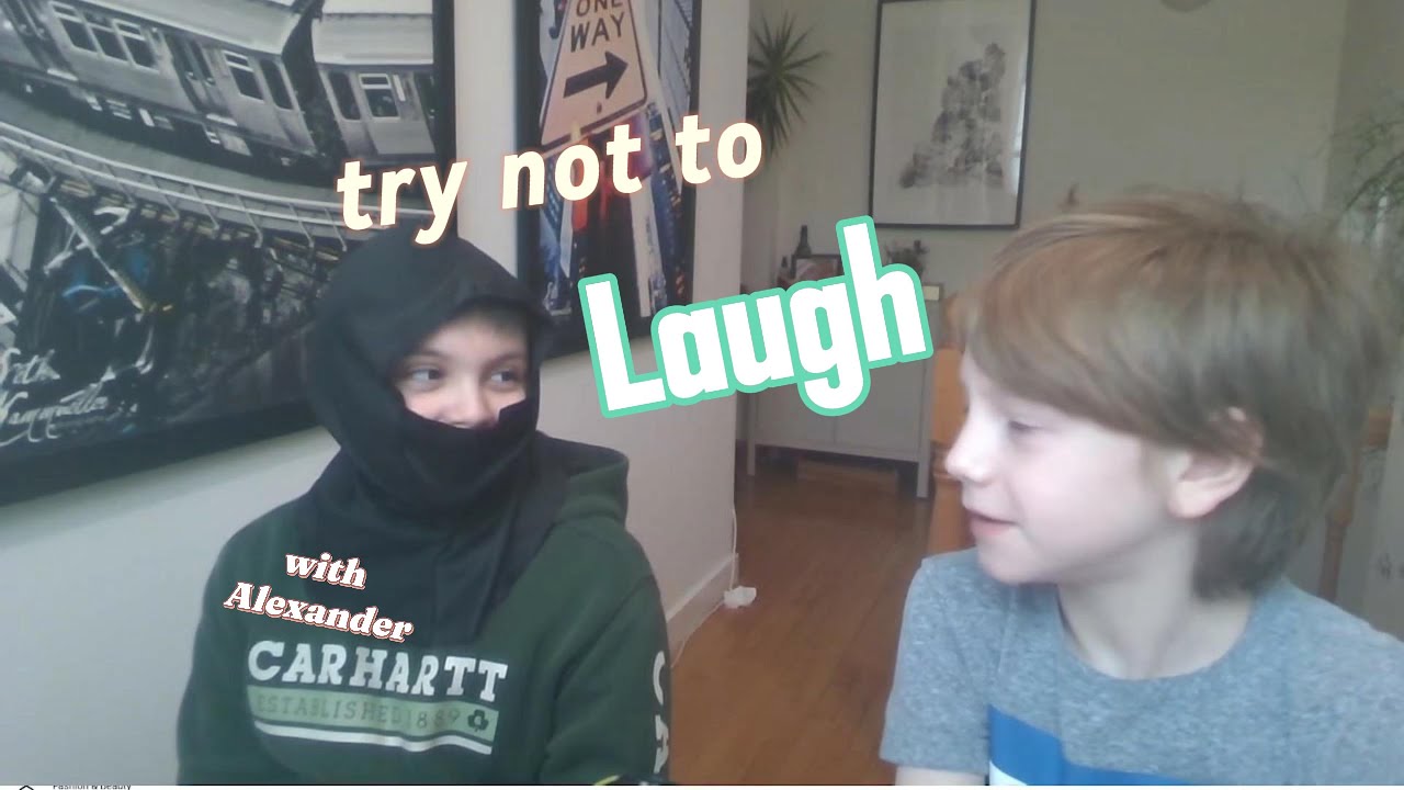 try not to laugh with Alexander