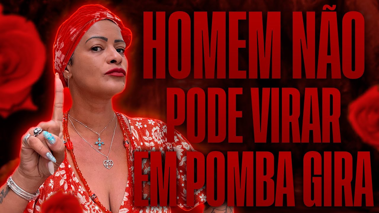 É VERDADE QUE É ERRADO POMBAGIRA VIR EM HOMEM?