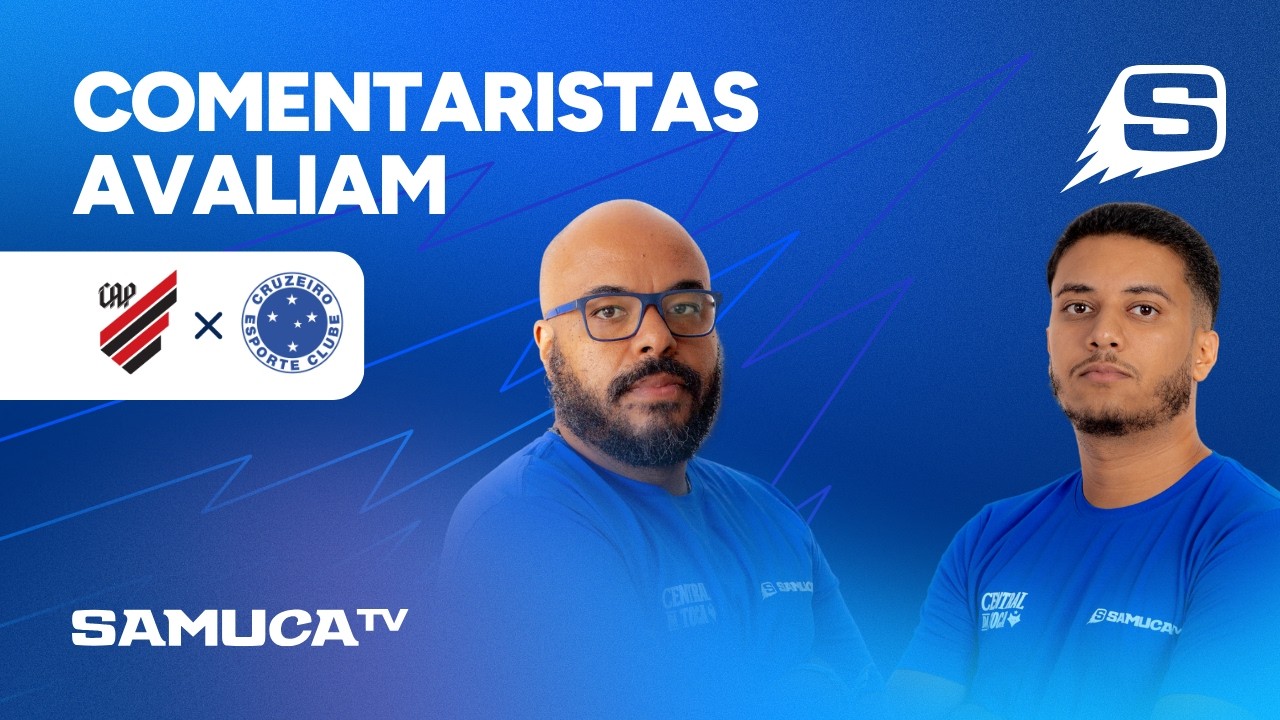 COMENTARISTAS DA SAMUCA TV ANALISAM ATHLETICO-PR 2x1 CRUZEIRO