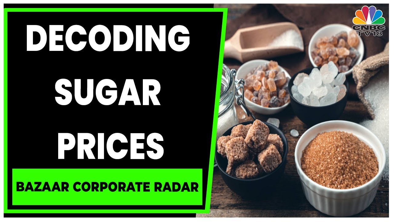 Sugar Prices Trade Higher, India Sugar Prices Up 7% In 3 Weeks | Bazaar Corporate Radar | CNBC-TV18