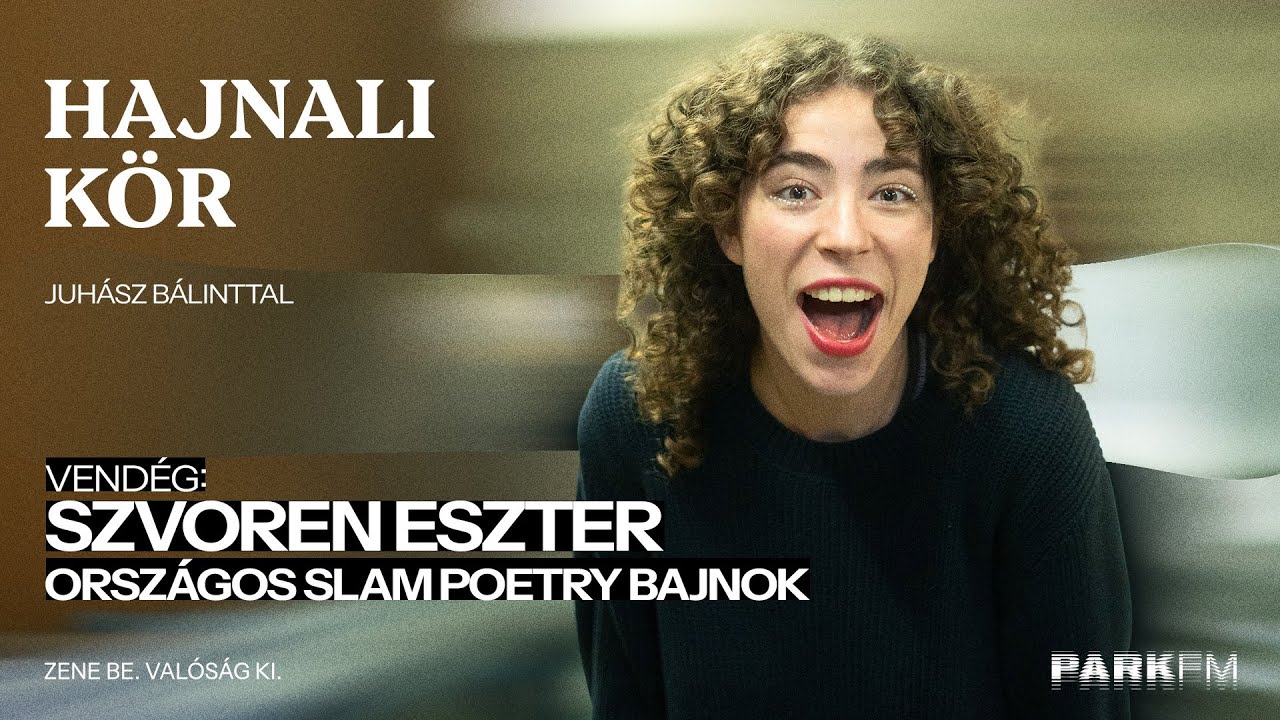 Országos Slam Poetry győztes: Szvoren Eszter | PARK FM - Hajnali Kör