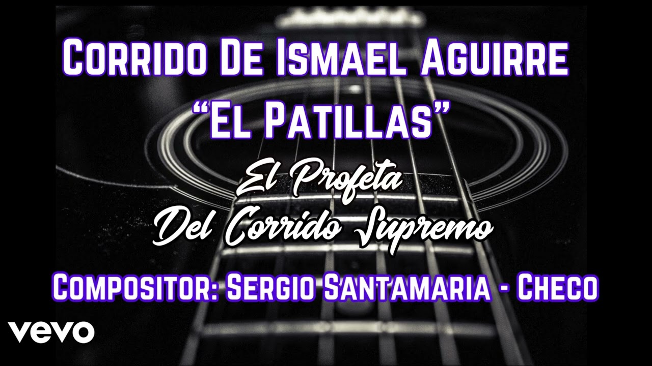 Corrido De Ismael Aguirre El Patillas