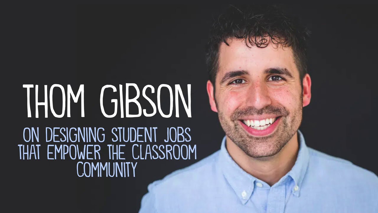 The Creative Classroom: Thom Gibson on How Student Jobs Can Empower a Classroom Community