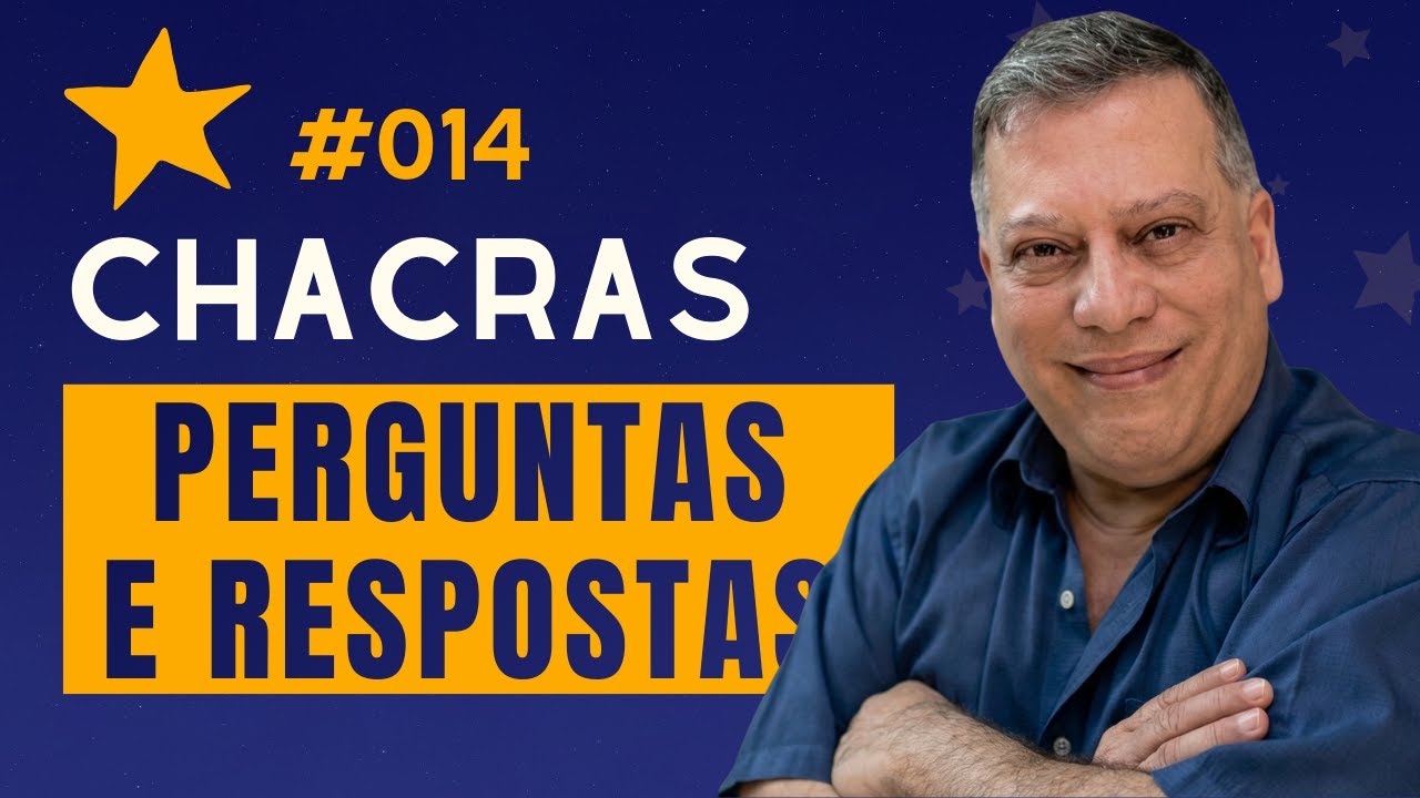 #014 PERGUNTAS E RESPOSTAS SOBRE CHACRAS