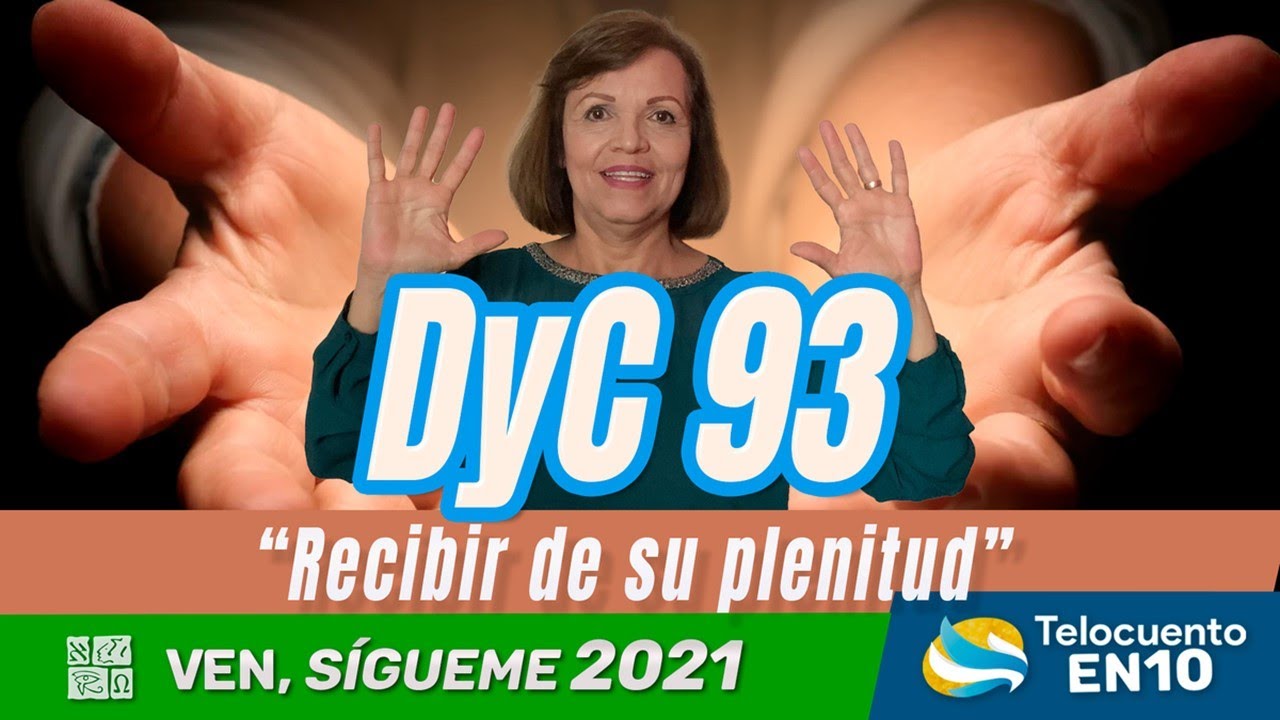 Te lo cuento en 10 | Doctrina y Convenios 93 | 