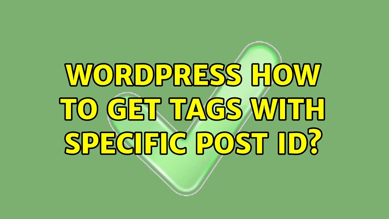Wordpress: How to get Tags with specific post id? (2 Solutions!!)
