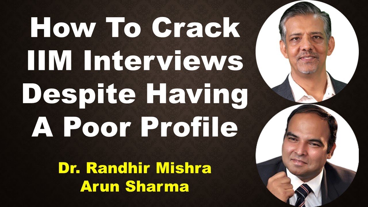 How To Crack IIM Interviews Despite Having A Poor Profile | Randhir Mishra | Arun Sharma