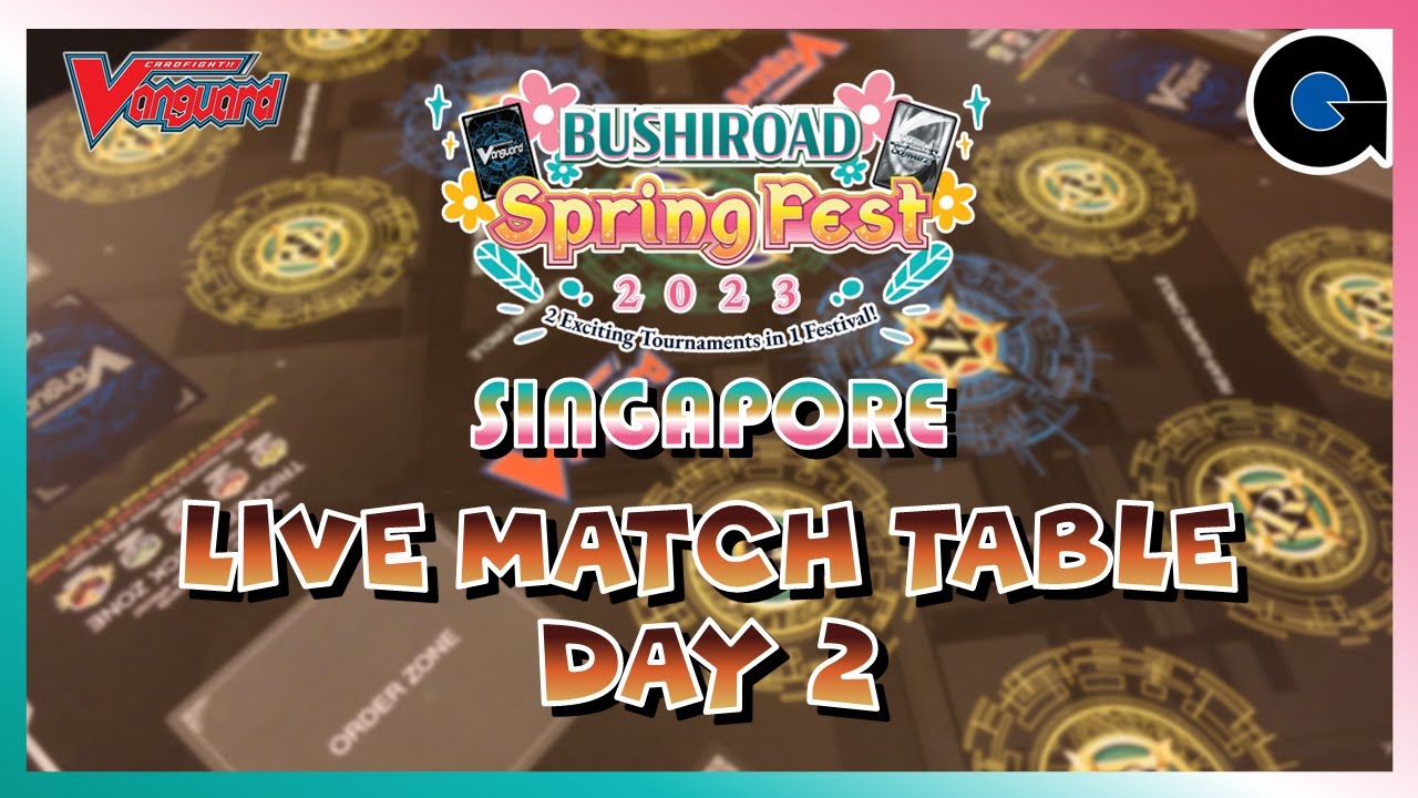 Bushiroad Spring Fest 2023 Singapore Day2 | LIVE Match Table