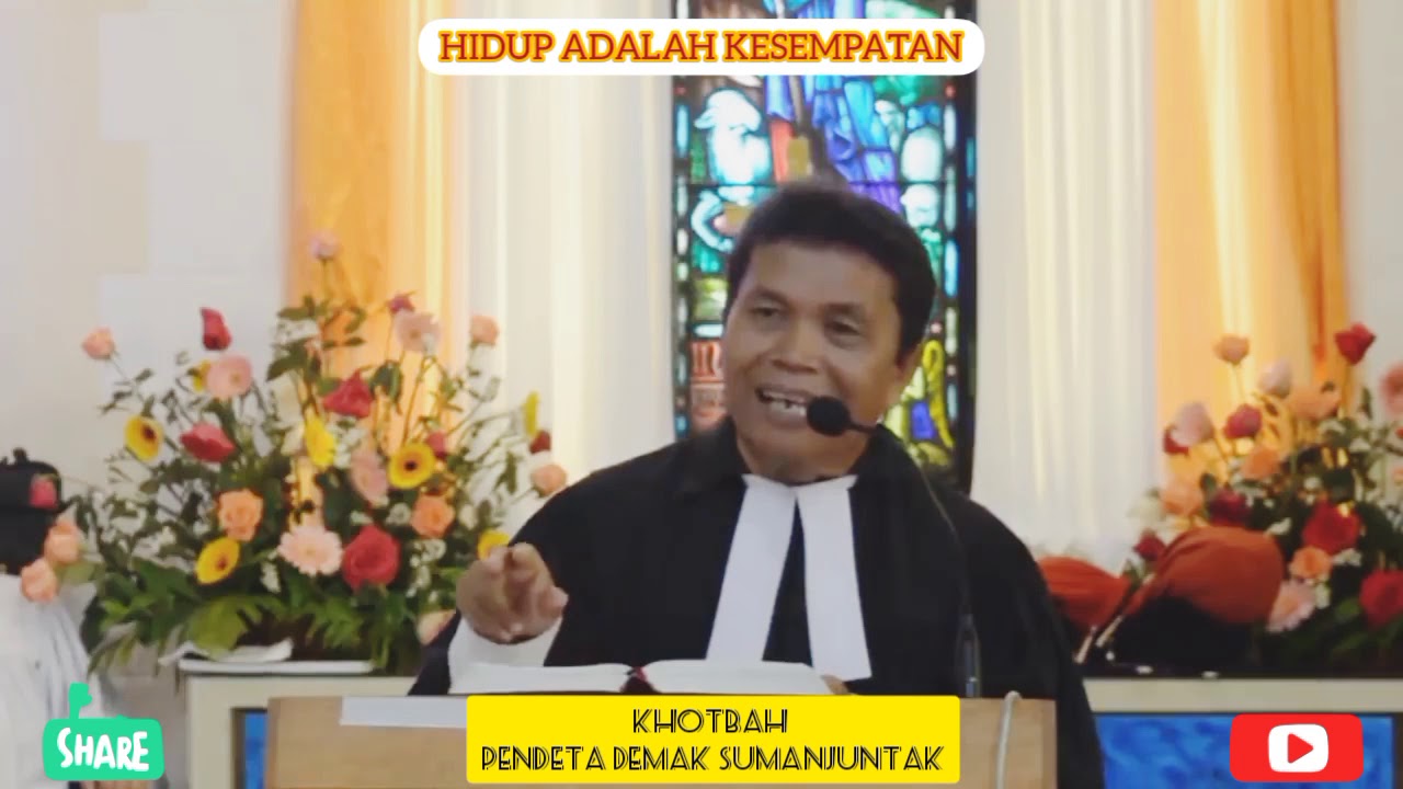 Khotbah Pendeta Demak Simanjuntak || Hidup adalah Kesempatan