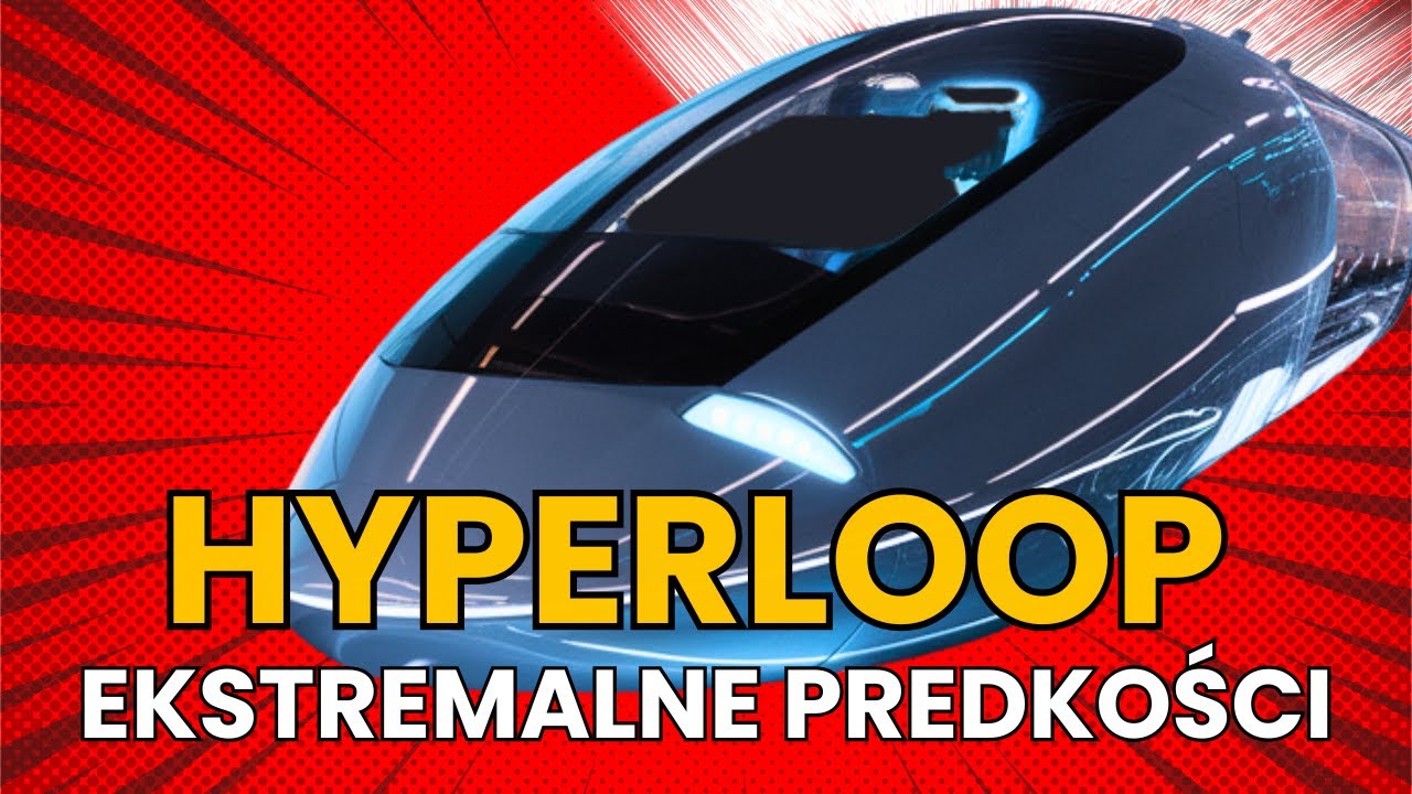 Przyszłość Transportu - HYPERLOOP Zmienia Zasady Gry! Podr&oacute;że Przyszłości | Innowacje Transportowe