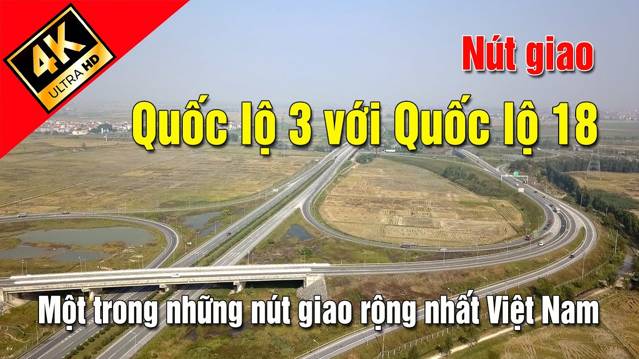 Nút giao quốc lộ 3 với quốc lộ 18. Một trong những nút giao rộng nhất Việt Nam