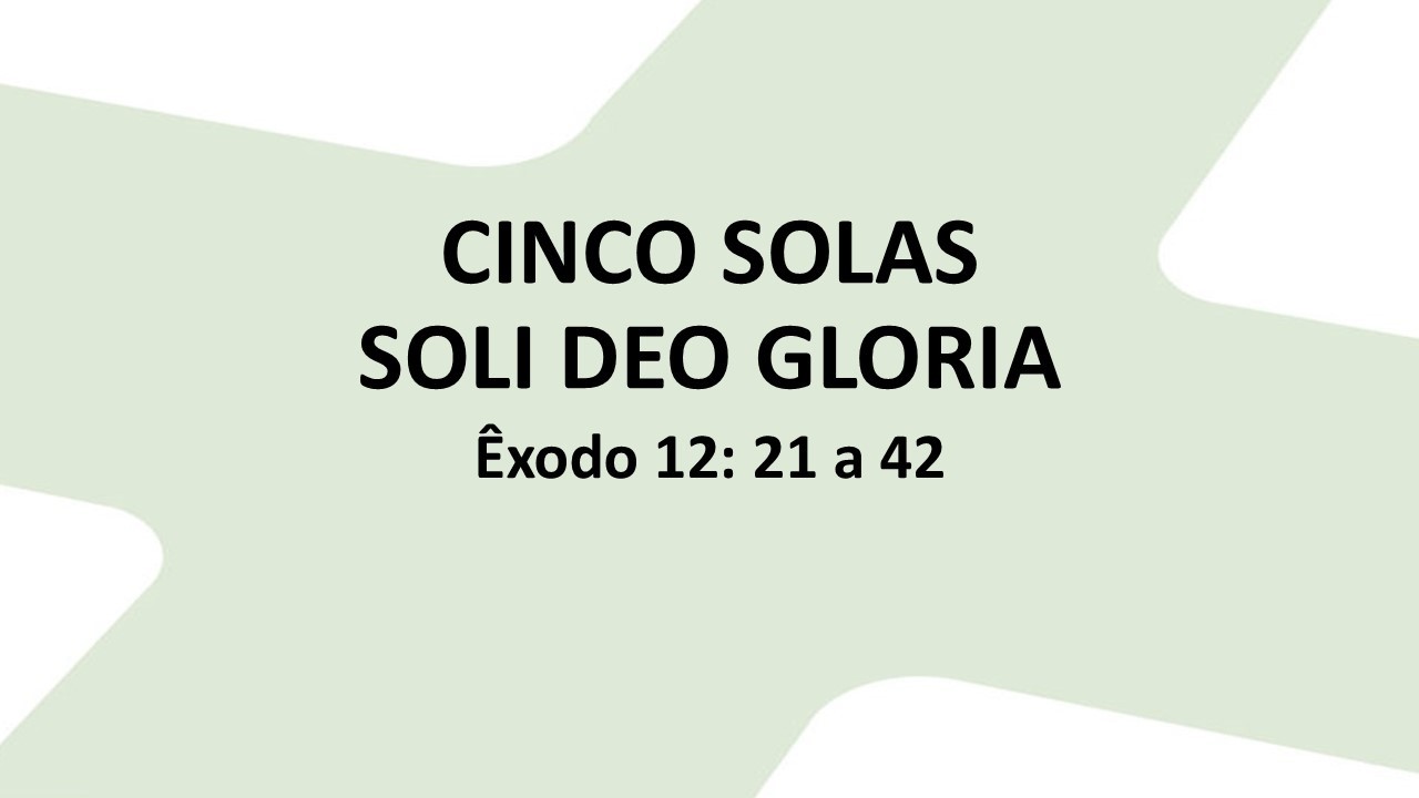 Soli Deo Gloria, Êxodo 12: 21 a 42 , Valter Reggiani