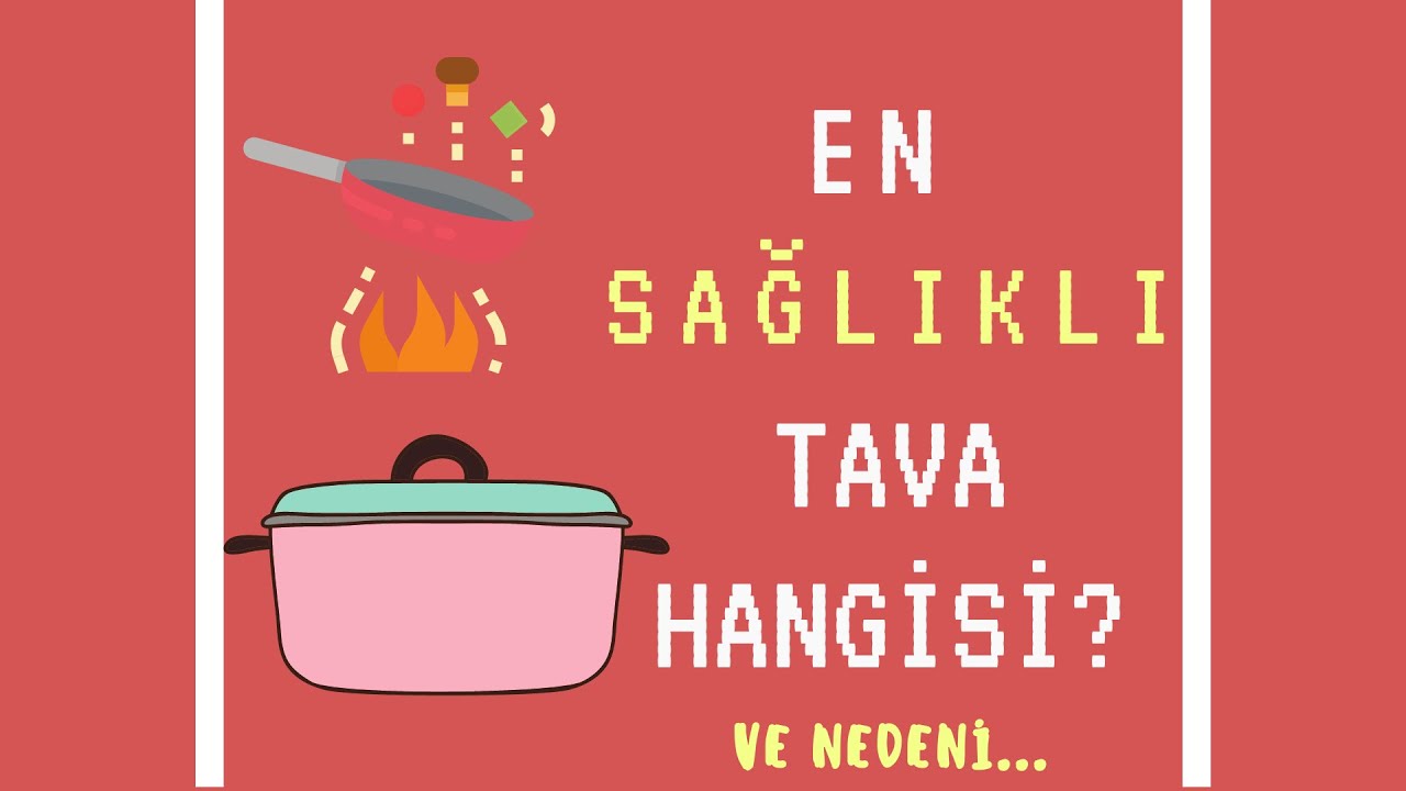En Sağlıklı Tava Tencere Hangisi? Zehirlenmeyin!!!