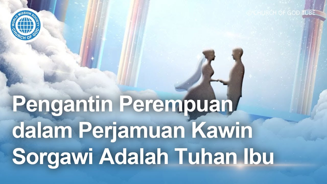 Pengantin Perempuan dalam Perjamuan Kawin Sorgawi Adalah Tuhan Ibu | Gereja Tuhan