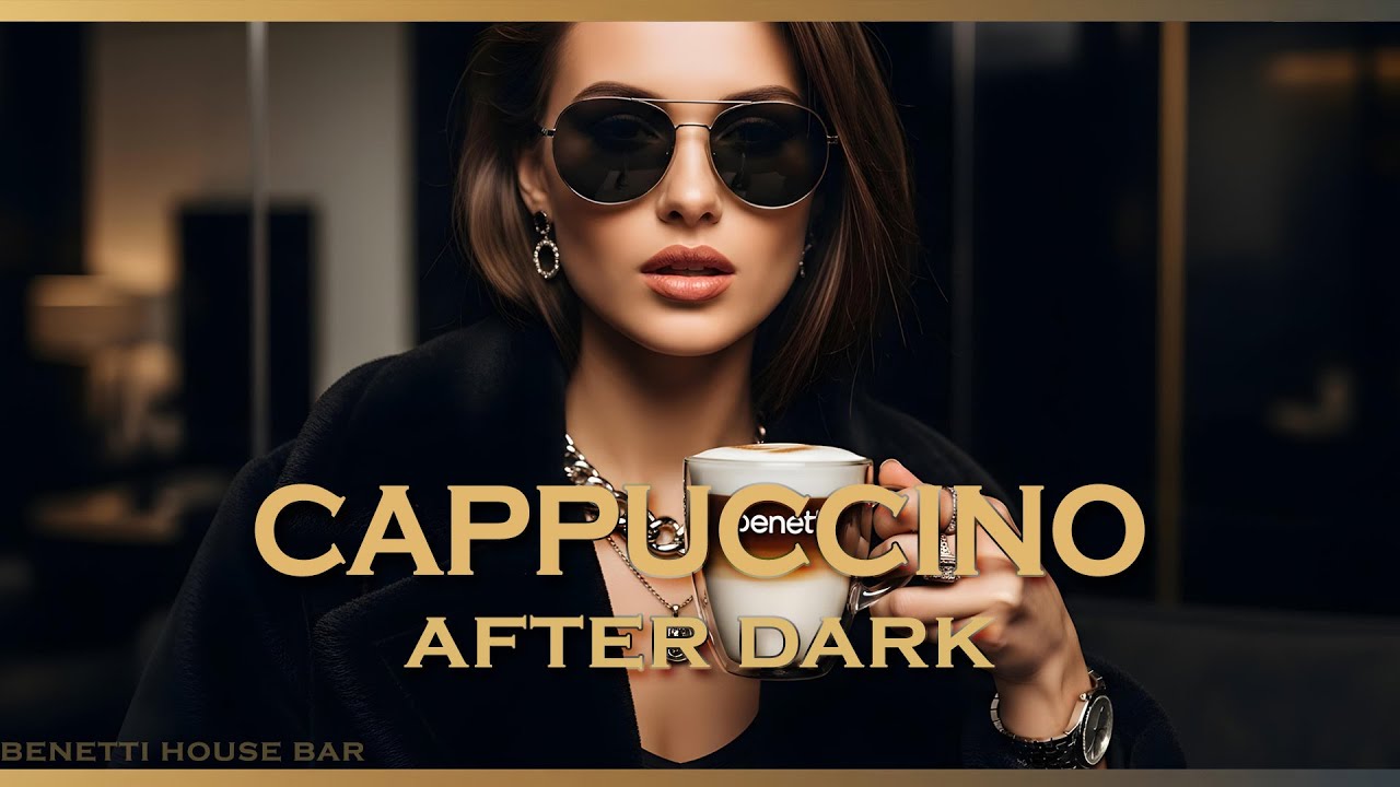 Cappuccino After Dark | Deep House Mix 2026 | Sophisticated Late Night Focus & Confident Feelings