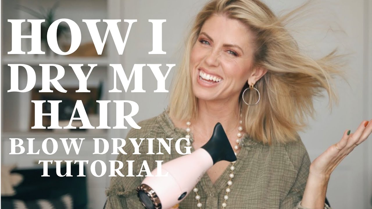 How I Dry My Hair | BLOW DRYING TUTORIAL