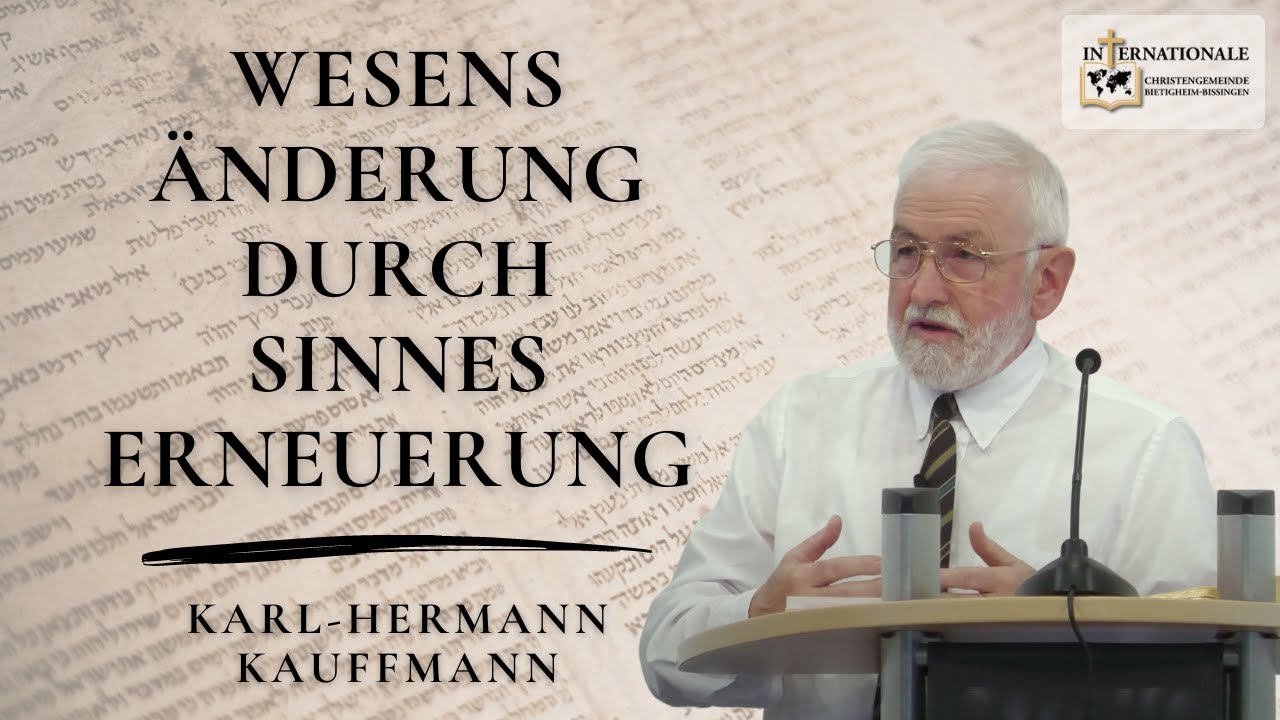 Wesensänderung durch Sinneserneuerung | Karl-Hermann Kauffmann | Internationale Christengemeinde