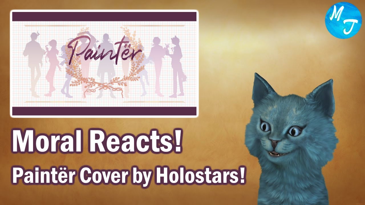 Moral Reacts! | Paintër Cover by Holostars! [9 VTubers] | Moral Truth