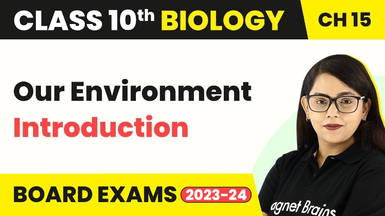Class 10 Biology Chapter 15 | Our Environment - Introduction