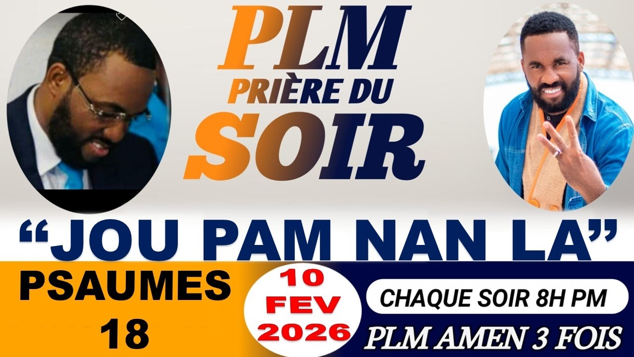 PRIÈRE DU SOIR | PSAUMES 18 | JOU PAM NAN LA | PLM AMEN 3 FOIS | MARDI 10 FÉVRIER 2026