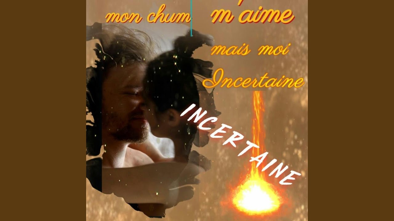 Mon Chum M'aime (Mais Moi Incertaine)
