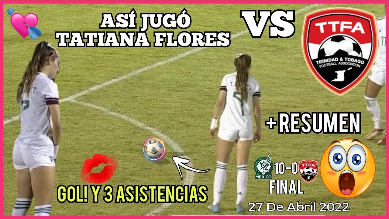 💋 Tatiana Flores vs ᴛʀɪɴɪᴅᴀᴅ & ᴛᴏʙᴀɢᴏ Femenil Sub17 GOL! Y Trío de ASISTENCIAS 💝🤙🤯 27 De Abril 2022