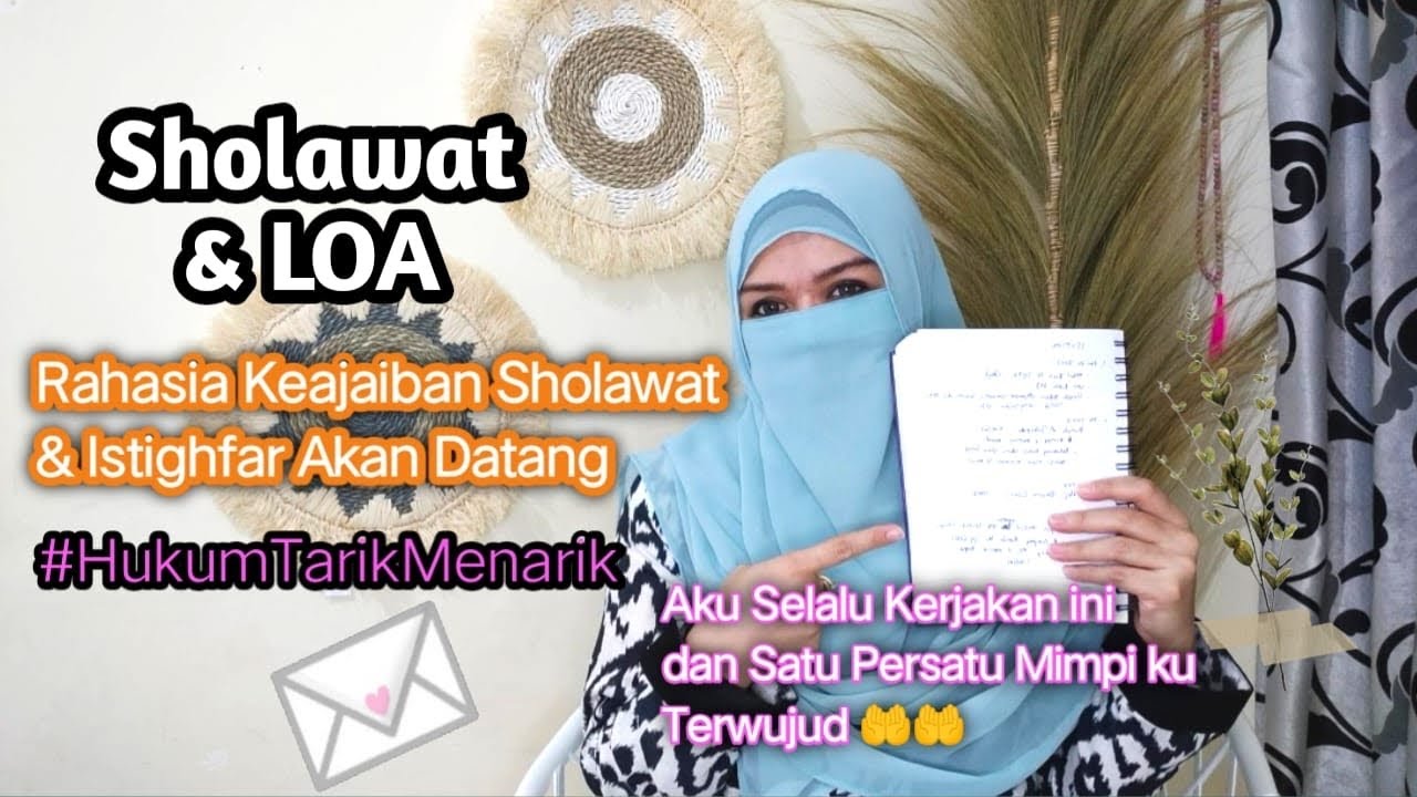KEAJAIBAN SHOLAWAT ISTIGHFAR dan LOA SCRIPTING LAW OF ATTRACTION Dalam Hajad mu