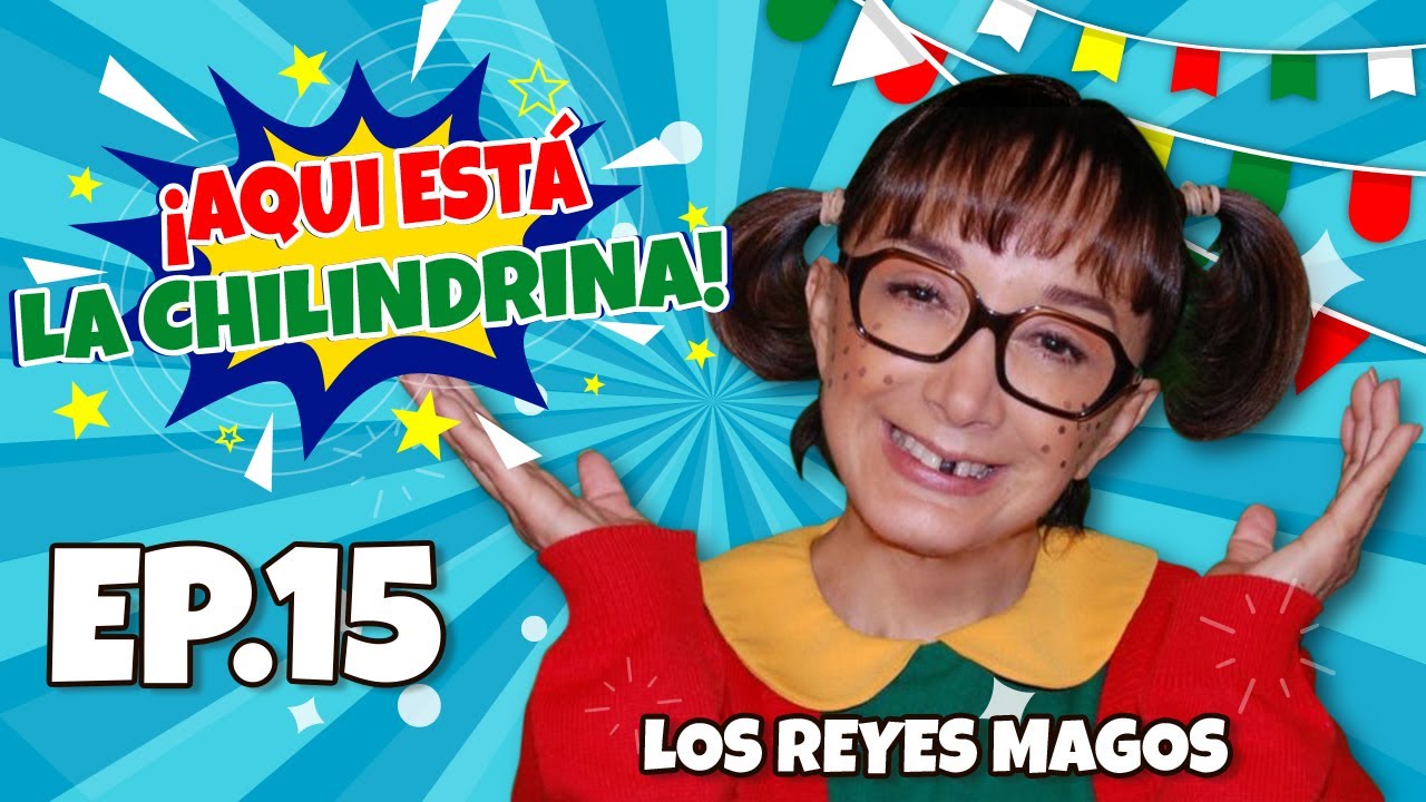 Aqui Esta La Chilindrina  - Episodio 15 - Los Reyes Magos