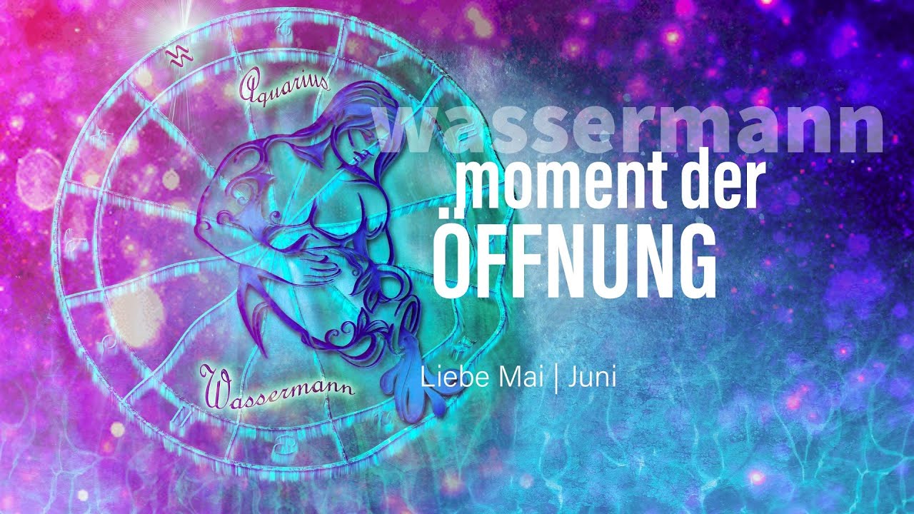 Wassermann Liebe Mai | Juni: Moment der Öffnung💗💖