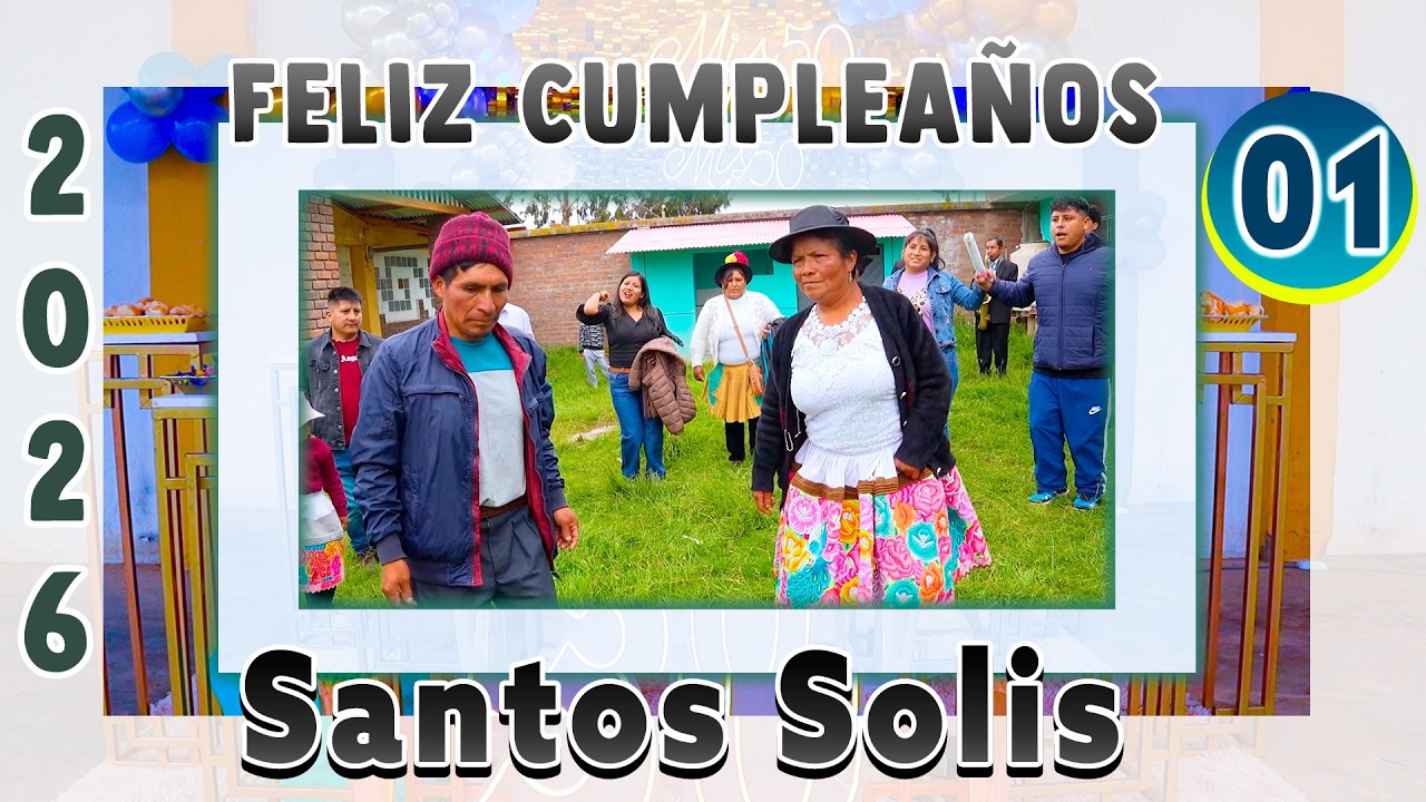 🔵🟡 Feliz Cumpleaños 2026 //Santos Solis Cardenas// VOL. 01