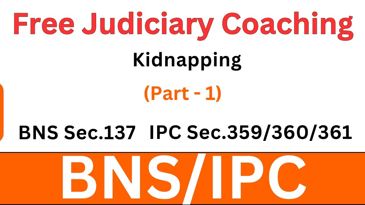 BNS Sec 137 | IPC 359–361 | Kidnapping (Part-1) | Bhartiya Nyaya Sanhita | Free Judiciary Coaching
